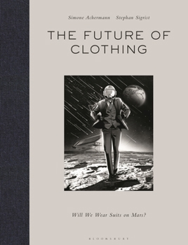 Hardcover The Future of Clothing: Will We Wear Suits on Mars? Book