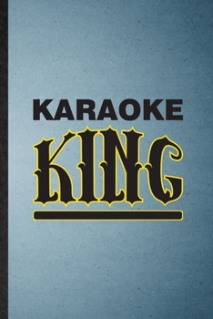 Karaoke King: Lined Notebook For Singing Soloist Karaoke. Funny Ruled Journal For Octet Singer Director. Unique Student Teacher Blank Composition/ Planner Great For Home School Office Writing