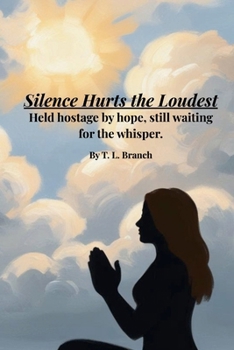 Paperback Silence Hurts the Loudest (Held hostage by hope, still waiting on the whisper Book