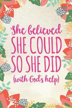 Paperback She Believed She Could So She Did: Christian Inspirational Notebook for Women and Girls (6 X 9) Book