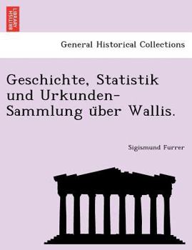Paperback Geschichte, Statistik Und Urkunden-Sammlung U Ber Wallis. Book