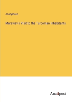 Paperback Muraviev's Visit to the Turcoman Inhabitants Book
