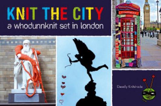 Hardcover Knit the City a Whodunnknit Set in London. Deadly Knitshade Book