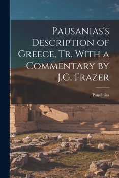 Paperback Pausanias's Description of Greece, tr. With a Commentary by J.G. Frazer Book