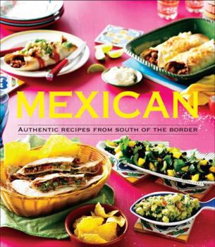Hardcover Mexican: Authentic Recipes from the South of the Border Book