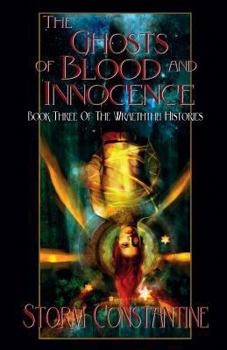 The Ghosts of Blood and Innocence (Wraeththu Histories, #3) - Book #3 of the Wraeththu Histories