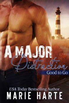 A Major Distraction (Good to Go) - Book #3 of the Good to Go