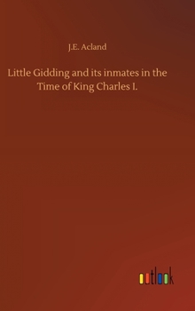Little Gidding and its inmates in the Time of King Charles I.