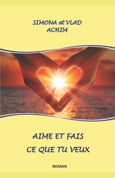 Paperback Aime et fais ce que tu veux: roman [French] Book
