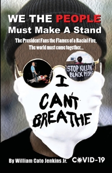 Paperback WE THE PEOPLE Must Make A Stand: The President Fans the Flames of a Racial Fire, The world must come together... Book
