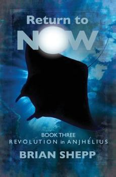 Paperback Return to Now, Book 3: Revolution in Anjhelius Book