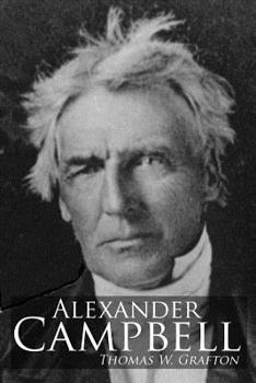 Paperback Alexander Campbell: Leader of the Great Reformation of the Nineteenth Century Book