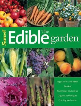 Paperback The Edible Garden: Vegetables and Herbs; Berries; Fruit Trees, and Citrus; Organic Techniques, Pruning and More Book