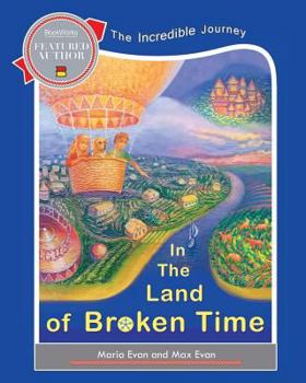 Paperback In The Land of Broken Time: The Incredible Journey Book