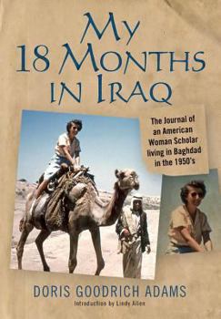 Paperback My 18 Months in Iraq: The Journal of an American Woman Scholar living in Baghdad in the 1950's Book