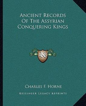 Ancient Records Of The Assyrian Conquering Kings