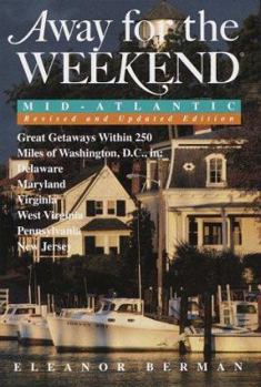 Paperback Away for the Weekend (R): Mid-Atlantic -- Revised and Updated Edition: Great Getaways within 250 Miles of Washington, D.C. in Delaware, Maryland, Virgi nia, West Virginia, Pennsylvania and New Book
