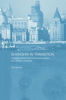 Paperback Shanghai in Transition: Changing Perspectives and Social Contours of a Chinese Metropolis Book