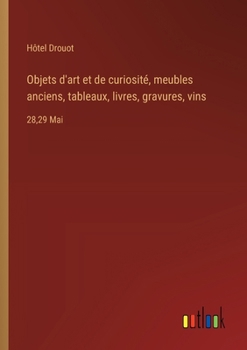 Objets d'art et de curiosité, meubles anciens, tableaux, livres, gravures, vins: 28,29 Mai