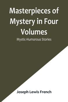 Paperback Masterpieces of Mystery in Four Volumes: Mystic-Humorous Stories Book