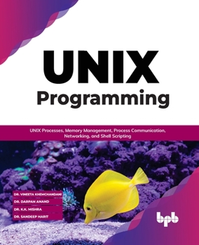 Paperback Unix Programming: Unix Processes, Memory Management, Process Communication, Networking, and Shell Scripting Book