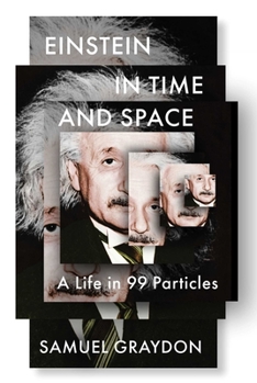 Hardcover Einstein in Time and Space: A Life in 99 Particles Book