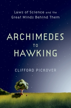Hardcover Archimedes to Hawking: Laws of Science and the Great Minds Behind Them Book