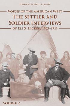 Paperback Voices of the American West, Volume 2: The Settler and Soldier Interviews of Eli S. Ricker, 1903-1919 Book