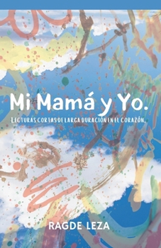 Paperback Mi Mamá y yo.: Lecturas cortas de larga duración en el corazón. [Spanish] Book