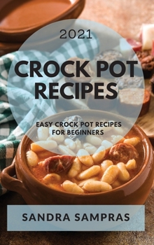 Hardcover Crock Pot Recipes 2021: Easy Crock Pot Recipes for Beginners Book
