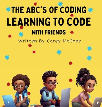 Hardcover The ABC's of Coding: Learning to Code with Friends Book