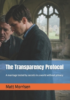 The Transparency Protocol: A marriage tested by secrets in a world without privacy