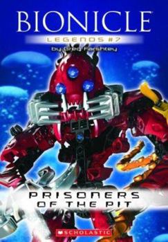 Prisoners Of The Pit - Book #7 of the Bionicle Legends