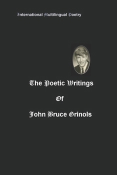 Paperback The Poetic Writings of John Bruce Grinols Book