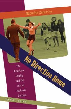 Paperback No Direction Home: The American Family and the Fear of National Decline, 1968-1980 Book