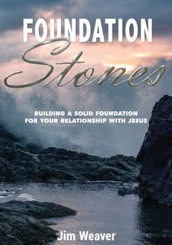 Paperback Foundation Stones: Building a Solid Foundation for Your Relationship with Jesus Book