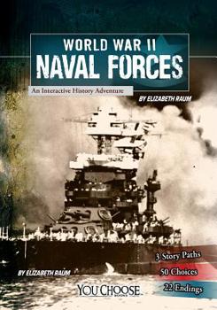 Paperback World War II Naval Forces: An Interactive History Adventure Book