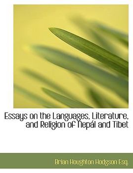 Essays on the Languages, Literature, and Religion of Nep?l and Tibet