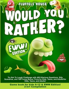Paperback Would You Rather Game Book for Kids 6-12 & EWW Edition!: 2-in-1 Compilation - Try Not To Laugh Challenge with 400 Hilarious Questions, Silly Scenarios Book