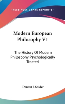 Hardcover Modern European Philosophy V1: The History Of Modern Philosophy Psychologically Treated Book