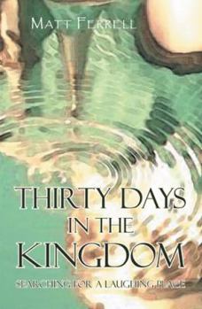 Paperback Thirty Days in the Kingdom: Searching for a Laughing Place Book