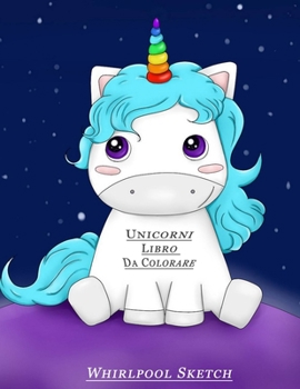 Unicorni Libro Da Colorare: Entra A Far Parte Del Fantastico Mondo Degli Unicorni. Fantastiche Immagini Da Colorare Per Adulti e Bambini (Italian Edition)