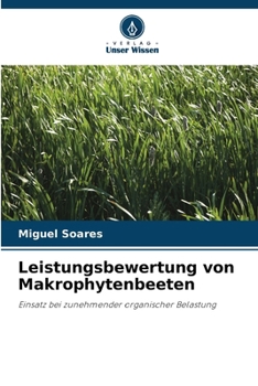 Leistungsbewertung von Makrophytenbeeten: Einsatz bei zunehmender organischer Belastung (German Edition)