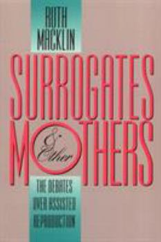 Paperback Surrogates and Other Mothers: The Debates Over Assisted Reproduction Book