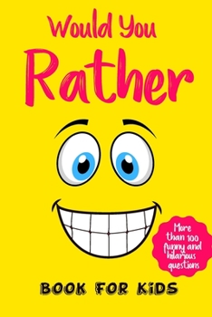 Paperback would you rather book for kids More than 100 funny and hilarious questions: would you rather game book for kids 6-12 The Book of Silly Scenarios, Chal Book