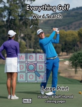 Everything Golf Word Search | Large Print | Golf Terminology: Golf Courses | PGA Tours | Caddies | Golf Hall of Famers and more….