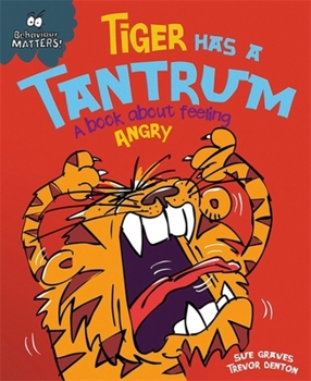Paperback Tiger Has a Tantrum - A book about feeling angry (Behaviour Matters) Book