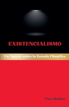 Existencialismo: Un Apunte sobre la Escuela Filosófica