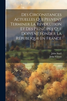 Paperback Des Circonstances Actuelles Qui Peuvent Terminer La Révolution Et Des Principes Qui Doivent Fonder La République En France Book