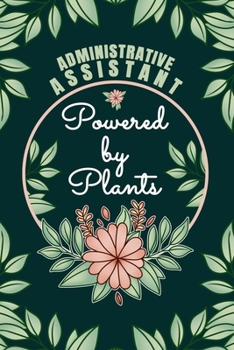 Paperback Administrative Assistant Powered By Plants Journal Notebook: 6 X 9, 6mm Spacing Lined Journal Admin Personnel Vegan Planting Hobby Design Cover, Cool Book